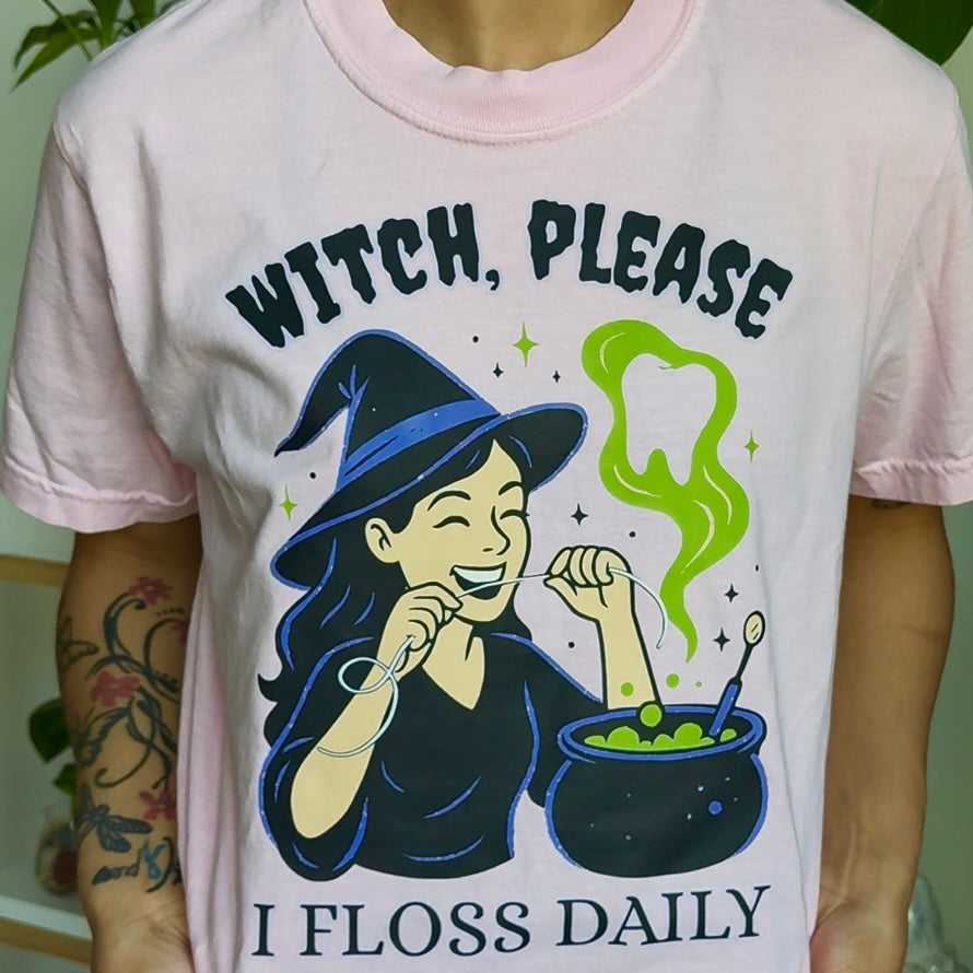 Witch Please, I Floss Daily - Pink Tee