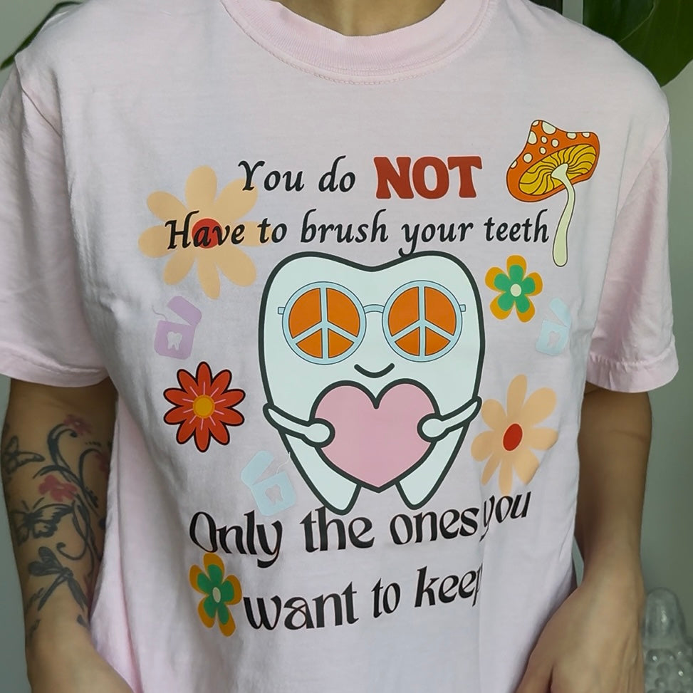 You Don't Have to Brush Your Teeth- Pink & Ivory Tee