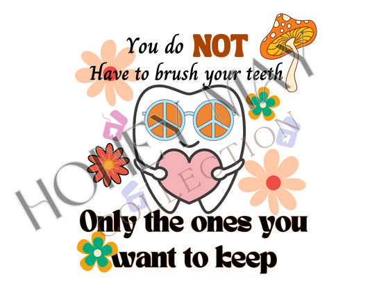 You Don't Have To Brush Your Teeth Digital File