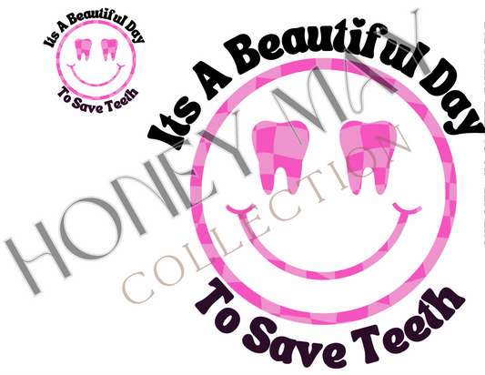 It a Beautiful Day To Save Teeth DTF Heat Press Sheet- Single
