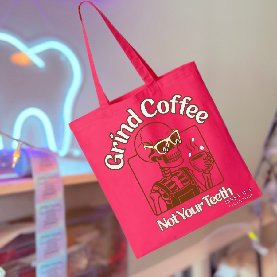 Grind Coffee Not Your Teeth Tote Bag