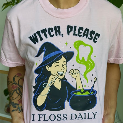 Witch Please, I Floss Daily - Pink Tee