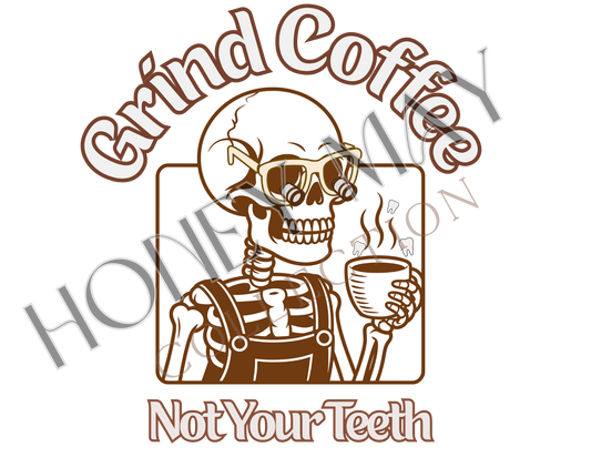 Grind Coffee Not Your Teeth