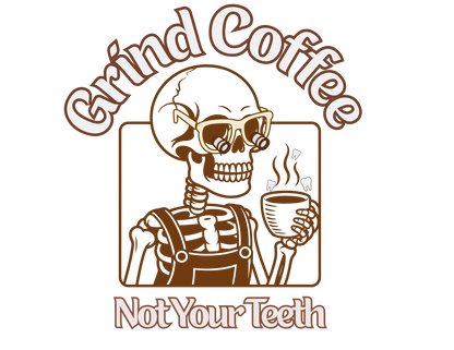 Grind Coffee, Not Your Teeth Shirt