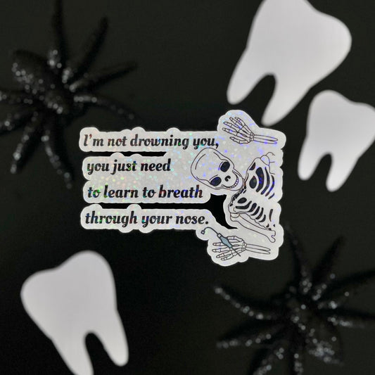 I'm Not Drowning You Sticker