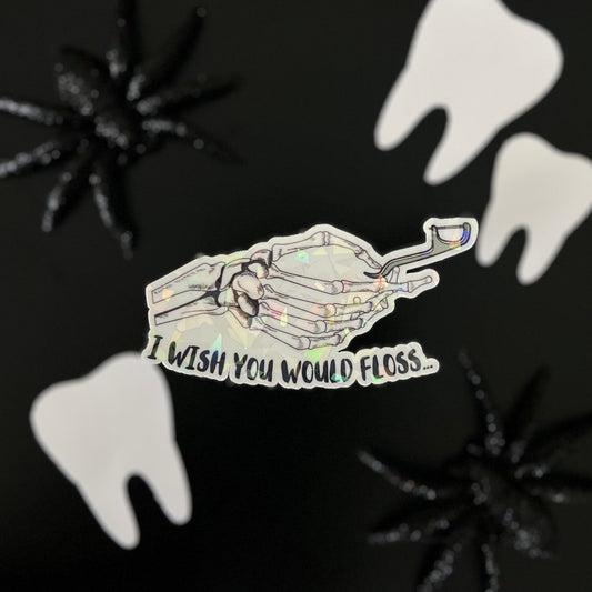 I Wish You Would Floss Sticker