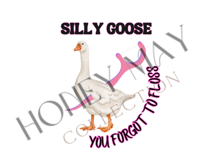 Silly Goose You Forgot To Floss Digital File PNG